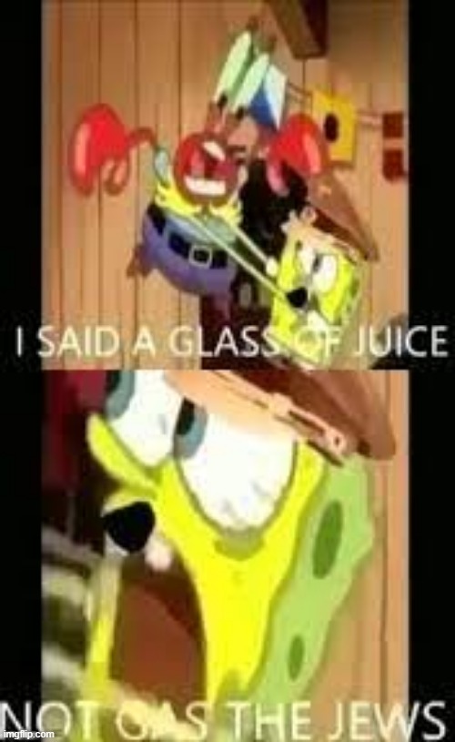 I SAID GLASS OF JUICE | image tagged in i said glass of juice | made w/ Imgflip meme maker