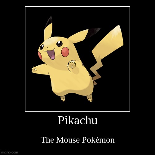 mickey mouse | Pikachu | The Mouse Pokémon | image tagged in funny,demotivationals | made w/ Imgflip demotivational maker