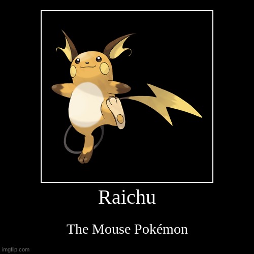 rickey rat | Raichu | The Mouse Pokémon | image tagged in funny,demotivationals | made w/ Imgflip demotivational maker