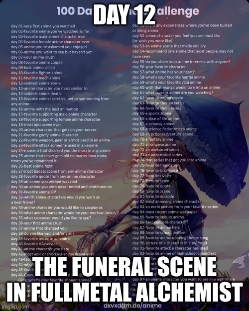 100 day anime challenge | DAY 12; THE FUNERAL SCENE IN FULLMETAL ALCHEMIST | image tagged in 100 day anime challenge | made w/ Imgflip meme maker