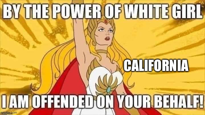 White womens | CALIFORNIA | image tagged in memes | made w/ Imgflip meme maker