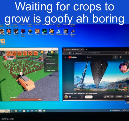Multitasking taken to the next level | Waiting for crops to grow is goofy ah boring | image tagged in roblox,youtube | made w/ Imgflip meme maker