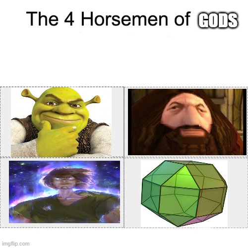 The four horsemen of gods | GODS | image tagged in four horsemen of | made w/ Imgflip meme maker