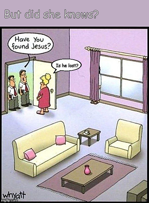 Mrs. Smith's living room | But did she knows? Is he lost? | image tagged in memes,dark humor | made w/ Imgflip meme maker