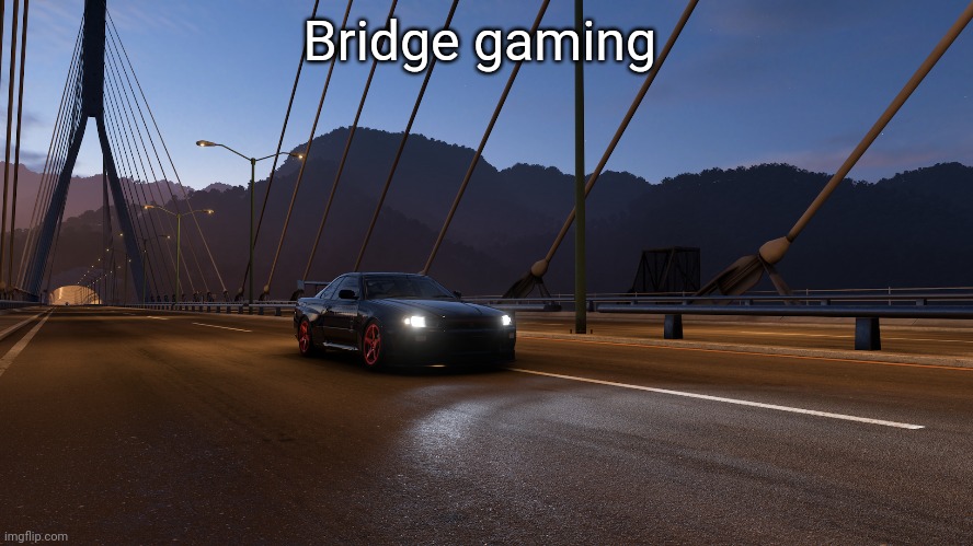 Gn chat | Bridge gaming | image tagged in forza horizon 5 | made w/ Imgflip meme maker
