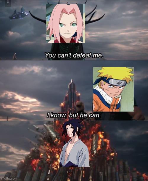 naruto vs sakura | image tagged in you can't defeat me | made w/ Imgflip meme maker