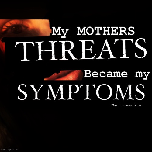 My mothers threats became my symptoms | image tagged in motherquote,mentalhealth,quoteoftheday,symptomsquote,healthquote,shareenhammoud | made w/ Imgflip meme maker