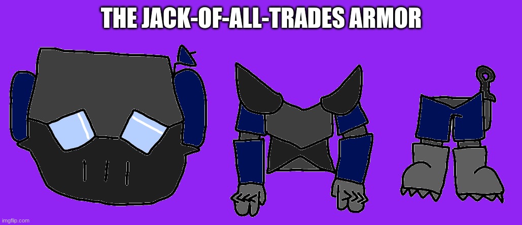 I made it to go with Inky's sword | THE JACK-OF-ALL-TRADES ARMOR | made w/ Imgflip meme maker