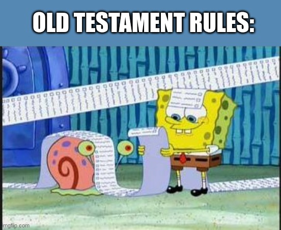 Really long list | OLD TESTAMENT RULES: | image tagged in really long list | made w/ Imgflip meme maker