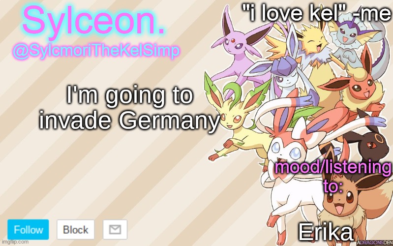 Real (there is no funny) | I'm going to invade Germany; Erika | image tagged in ejvdfvbffhv | made w/ Imgflip meme maker