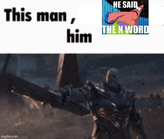 This man, _____ him | https://imgflip.com/i/7m8wn9?nerp=1684422885#com25743688 | image tagged in this man _____ him | made w/ Imgflip meme maker
