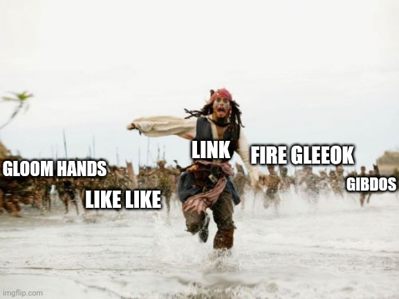 Tears of This Struggle | LINK; FIRE GLEEOK; GLOOM HANDS; GIBDOS; LIKE LIKE | image tagged in memes,jack sparrow being chased,tears of the kingdom,legend of zelda | made w/ Imgflip meme maker