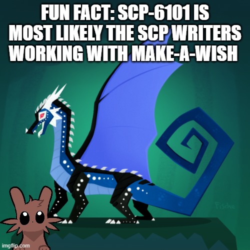 Filius Announcement Template | FUN FACT: SCP-6101 IS MOST LIKELY THE SCP WRITERS WORKING WITH MAKE-A-WISH | image tagged in filius announcement template | made w/ Imgflip meme maker