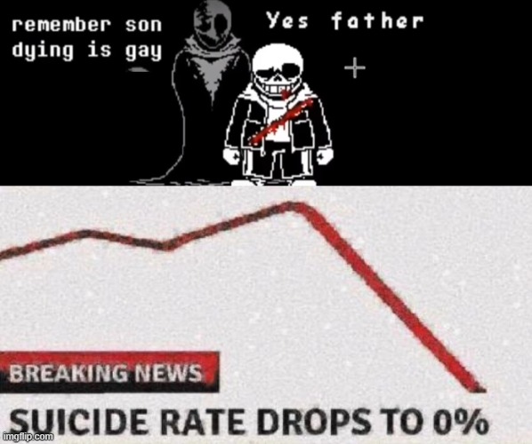 Legends never die | image tagged in remember son dying is gay original,suicide rates drop | made w/ Imgflip meme maker