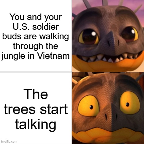Snipers | You and your U.S. soldier buds are walking through the jungle in Vietnam; The trees start talking | image tagged in confident vs scared cutter,vietnam | made w/ Imgflip meme maker