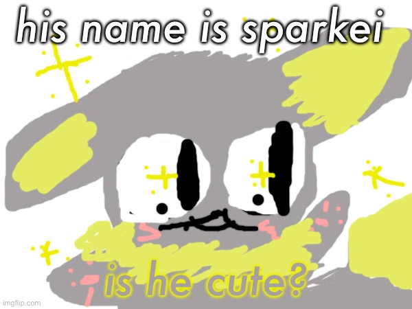 his name is sparkei; is he cute? | made w/ Imgflip meme maker