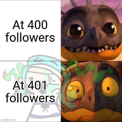 401 finna take over the stream | At 400 followers; At 401 followers | made w/ Imgflip meme maker