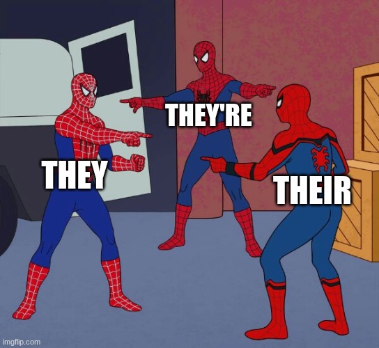 Huh | THEY'RE; THEY; THEIR | image tagged in spider man triple | made w/ Imgflip meme maker