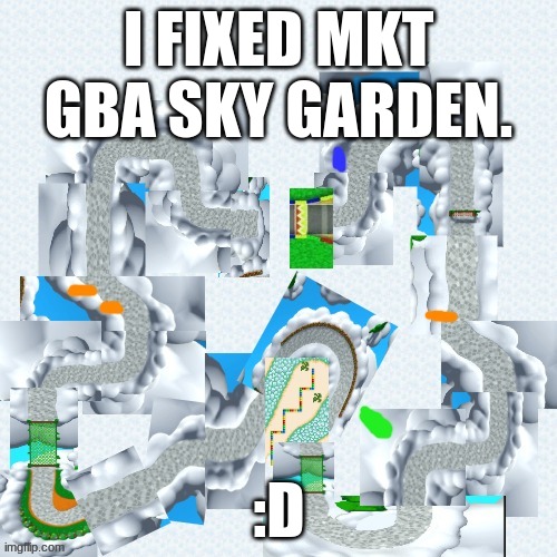 I Fixed MKT GBA Sky Garden. | I FIXED MKT GBA SKY GARDEN. :D | image tagged in mario kart | made w/ Imgflip meme maker