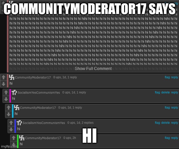 hi | COMMUNITYMODERATOR17 SAYS; HI | image tagged in memes,hi,hello | made w/ Imgflip meme maker