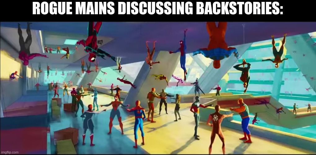 Dungeons and Dragons players have some crazy backstories | ROGUE MAINS DISCUSSING BACKSTORIES: | image tagged in aaaaaaahha,dungeons and dragons,dnd,spiderman pointing at spiderman,spiderman | made w/ Imgflip meme maker