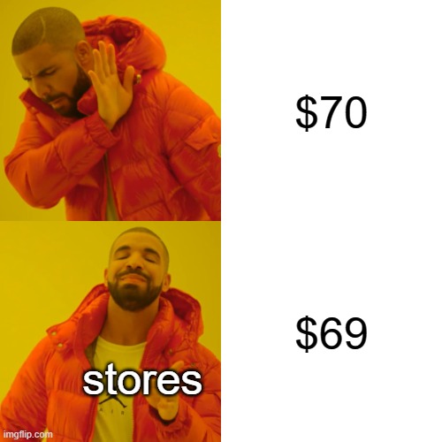 Drake Hotline Bling | $70; $69; stores | image tagged in memes,drake hotline bling,69,why are you reading the tags,stop reading the tags | made w/ Imgflip meme maker
