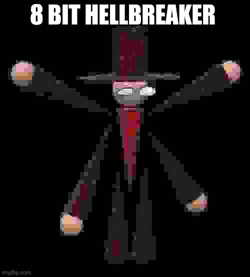 8 bit hellbreaker | 8 BIT HELLBREAKER | image tagged in hellbreaker | made w/ Imgflip meme maker