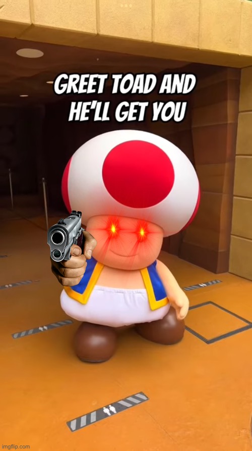 Don’t greet toad | image tagged in super mario bros | made w/ Imgflip meme maker