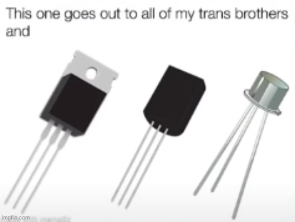 Transistors | made w/ Imgflip meme maker