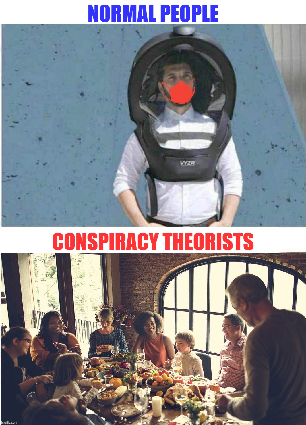 Everyone knows which one they are | NORMAL PEOPLE; CONSPIRACY THEORISTS | image tagged in liberals,liberal logic,liberal hypocrisy,liberal media,hollywood liberals,stupid liberals | made w/ Imgflip meme maker