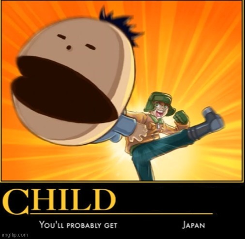 CHILD You'll probably Japan | made w/ Imgflip meme maker