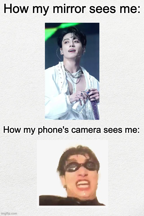 Dude I can never find the right lighting | How my mirror sees me:; How my phone's camera sees me: | image tagged in bts,jungkook | made w/ Imgflip meme maker