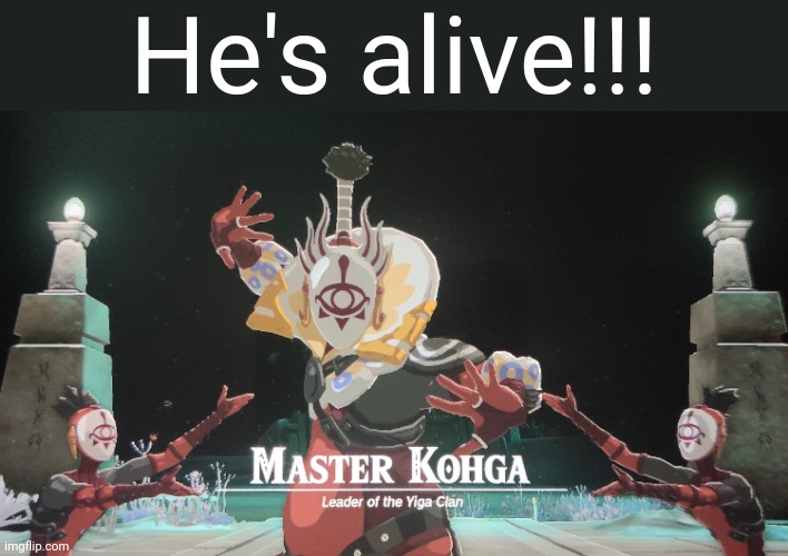 Even if he's one of the bad guys we all love him. | He's alive!!! | made w/ Imgflip meme maker