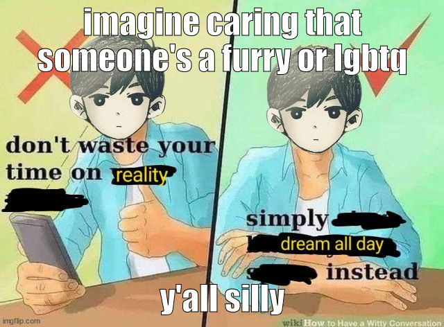 we cause some controversy | imagine caring that someone's a furry or lgbtq; y'all silly | image tagged in ball s | made w/ Imgflip meme maker