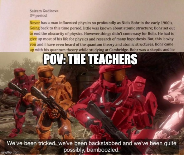 Bro's a genius | POV: THE TEACHERS | image tagged in we've been tricked | made w/ Imgflip meme maker