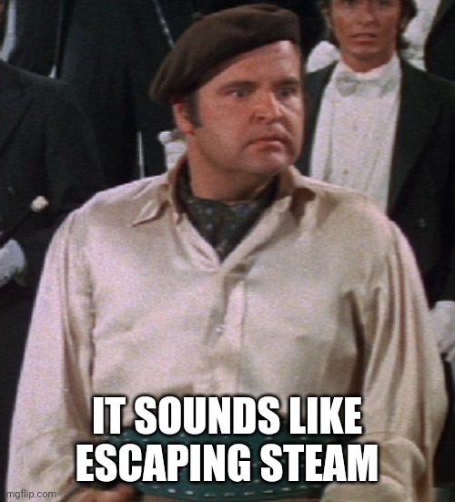 IT SOUNDS LIKE ESCAPING STEAM | made w/ Imgflip meme maker