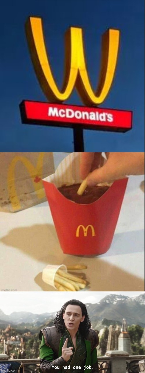 Ngl, I went to that mcdonalds. | image tagged in you had one job just the one | made w/ Imgflip meme maker