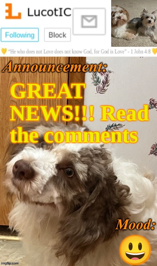 . | GREAT NEWS!!! Read the comments; 😃 | image tagged in lucotic s fangz announcement temp thanks strike | made w/ Imgflip meme maker