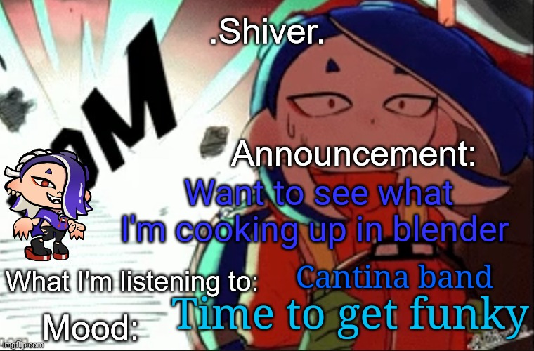 Let me cook here | Want to see what I'm cooking up in blender; Cantina band; Time to get funky | image tagged in shiver announcement template thanks blook | made w/ Imgflip meme maker