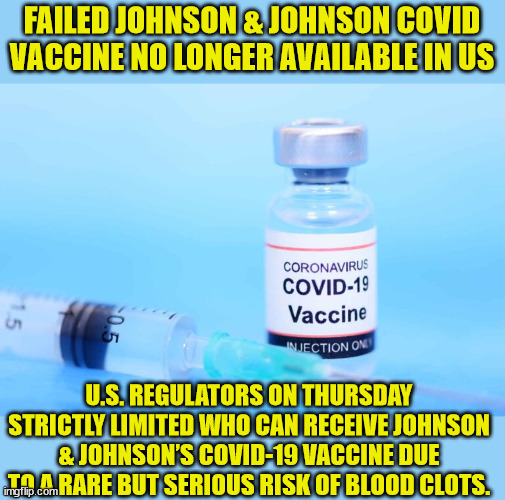 One down... two more to go... | FAILED JOHNSON & JOHNSON COVID VACCINE NO LONGER AVAILABLE IN US; U.S. REGULATORS ON THURSDAY STRICTLY LIMITED WHO CAN RECEIVE JOHNSON & JOHNSON’S COVID-19 VACCINE DUE TO A RARE BUT SERIOUS RISK OF BLOOD CLOTS. | image tagged in covid vaccine,truth | made w/ Imgflip meme maker