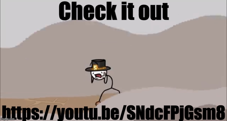 Henry Stickmin being surprised | Check it out; https://youtu.be/SNdcFPjGsm8 | image tagged in henry stickmin being surprised | made w/ Imgflip meme maker