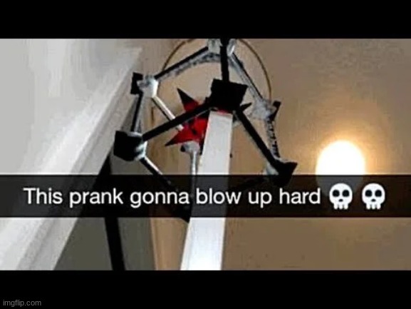 pranc | image tagged in pranks,memes | made w/ Imgflip meme maker