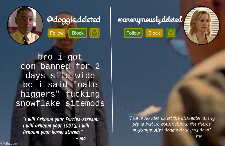 comment if sitemods L | bro i got com banned for 2 days site wide bc i said "nate higgers" fucking snowflake sitemods | image tagged in doggie and del shared template | made w/ Imgflip meme maker