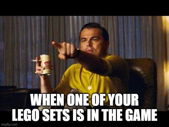 Leonardo Dicaprio pointing | WHEN ONE OF YOUR LEGO SETS IS IN THE GAME | image tagged in leonardo dicaprio pointing | made w/ Imgflip meme maker
