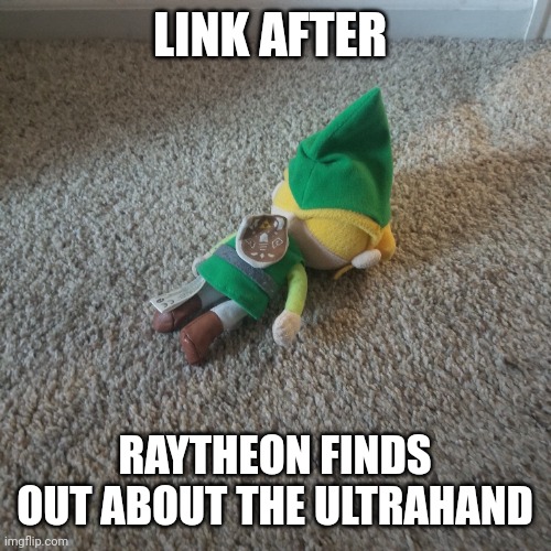 Link and the Military-Industrial Complex | LINK AFTER; RAYTHEON FINDS OUT ABOUT THE ULTRAHAND | image tagged in zelda,legend of zelda,military | made w/ Imgflip meme maker