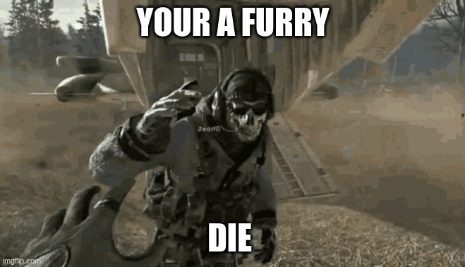 roach your a furry | YOUR A FURRY; DIE | image tagged in freak | made w/ Imgflip meme maker