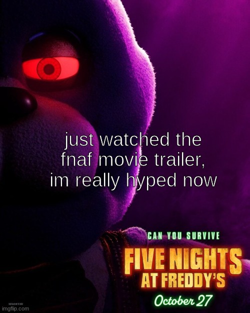 what's even better is that the movie comes out the day before my birthday | just watched the fnaf movie trailer, im really hyped now | image tagged in fnaf movie poster bonnie version | made w/ Imgflip meme maker