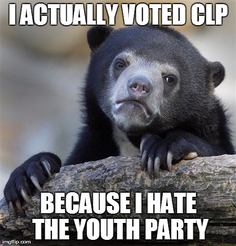 Confession Bear | I ACTUALLY VOTED CLP BECAUSE I HATE THE YOUTH PARTY | image tagged in memes,confession bear | made w/ Imgflip meme maker