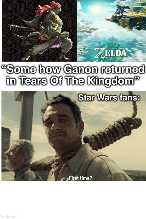Idk I haven’t played the game yet | “Some how Ganon returned in Tears Of The Kingdom”; Star Wars fans: | image tagged in legend of zelda | made w/ Imgflip meme maker