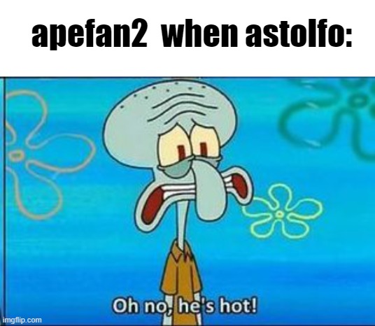 bro why is he so gay | apefan2  when astolfo: | image tagged in blank white template,oh no hes hot | made w/ Imgflip meme maker